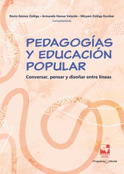 Pedagogías y educación popular (eBook, ePUB) - Henao Velarde, Armando; Zúñiga, Rocío Gómez; Escobar, Miryan Zúñiga; Giraldo, Magda Peña; Rico, Diana Sánchez; Arboleda, Jonny Velasco; Ramírez, Esther Judith Mulford; Calero, Victoria Valencia; Gutiérrez, Lorena Marín; Arboleda, Jhon Velasco