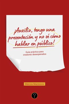 Cover ¡Auxilio, tengo una presentación y no sé cómo hablar en público! (eBook, PDF)