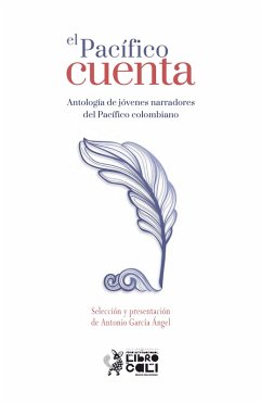 El pacífico cuenta (eBook, PDF) - Rojas, Andrés; Ramírez, Giussepe; Calvache, Valentina; Muñoz, Harold; Villalobos, Ángela Cuartas; Rengifo, Ángela; Salazar, Yijhan Rentería; Mosquera, Yair André Cuenú; Dulcey, Mario Alberto