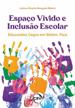 Espaço vivido e inclusão escolar (eBook, ePUB) - Ribeiro, Larissa Oliveira Mesquita