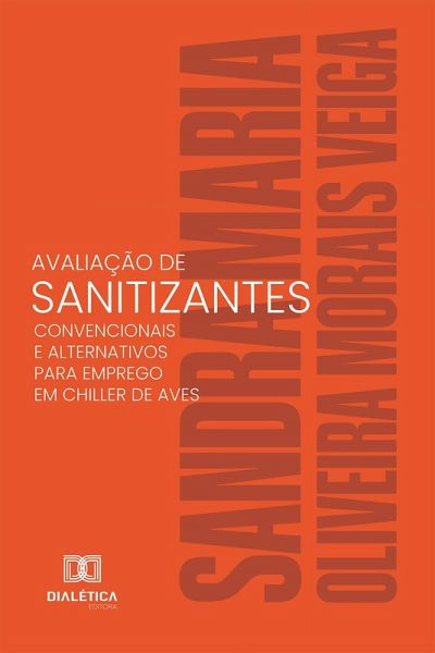 Avaliação de sanitizantes convencionais e alternativos para emprego em chiller de aves (eBook, ePUB)