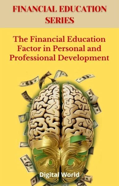 The Financial Education Factor in Personal and Professional Development (eBook, ePUB) The Financial Education Factor in Personal and Professional Development (eBook, ePUB)