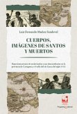 Cuerpos, imágenes de santos y muertos (eBook, ePUB) Cuerpos, imágenes de santos y muertos (eBook, ePUB)