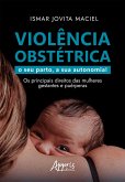 Violência Obstétrica: O Seu Parto, A Sua Autonomia! Os Principais Direitos das Mulheres Gestantes e Puérperas (eBook, ePUB) Violência Obstétrica: O Seu Parto, A Sua Autonomia! Os Principais Direitos das Mulheres Gestantes e Puérperas (eBook, ePUB)