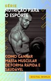 Como ganhar massa muscular de forma rápida e saudável (eBook, ePUB) Como ganhar massa muscular de forma rápida e saudável (eBook, ePUB)