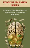 Financial Education and the Influence on Investment Behavior (eBook, ePUB) Financial Education and the Influence on Investment Behavior (eBook, ePUB)