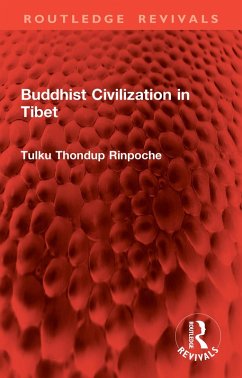 Buddhist Civilization in Tibet (eBook, PDF) - Rinpoche, Tulku Thondup