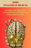 So ändern Sie finanzielle Gewohnheiten mit Hilfe von Financial Ecucation (eBook, ePUB) So ändern Sie finanzielle Gewohnheiten mit Hilfe von Financial Ecucation (eBook, ePUB)