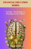 Savings - Psychology in Strategies to Save More (eBook, ePUB) Savings - Psychology in Strategies to Save More (eBook, ePUB)