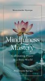Mindfulness Mastery (eBook, ePUB) Mindfulness Mastery (eBook, ePUB)