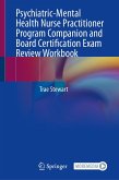 Psychiatric-Mental Health Nurse Practitioner Program Companion and Board Certification Exam Review Workbook (eBook, PDF)