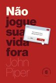 Não jogue a vida fora (eBook, ePUB)