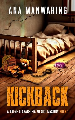 Kickback (A Dafne Olabarrieta Mexico Mystery, #1) (eBook, ePUB) - Manwaring, Ana