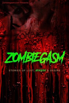 Cover Zombiegasm: Stories of Lust, Horror and Desire (eBook, ePUB)
