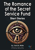 The Romance of the Secret Service Fund (eBook, ePUB) The Romance of the Secret Service Fund (eBook, ePUB)