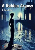 A Golden Argosy (eBook, ePUB) A Golden Argosy (eBook, ePUB)