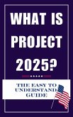 What is Project 2025? The Easy to Understand Guide (eBook, ePUB) What is Project 2025? The Easy to Understand Guide (eBook, ePUB)