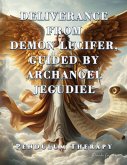 Deliverance from Demon Lucifer, Guided by Archangel Jegudiel. Pendulum Therapy (DELIVERANCE PENDULUM THERAPY) (eBook, ePUB) Deliverance from Demon Lucifer, Guided by Archangel Jegudiel. Pendulum Therapy (DELIVERANCE PENDULUM THERAPY) (eBook, ePUB)