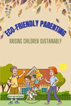 Cover Eco-Friendly Parenting: Raising Children Sustainably (eBook, ePUB)