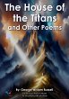 The House of the Titans and Other Poems... - Bild 1