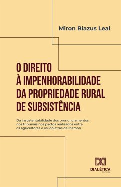 Cover O Direito à Impenhorabilidade da Propriedade Rural de Subsistência (eBook, ePUB)