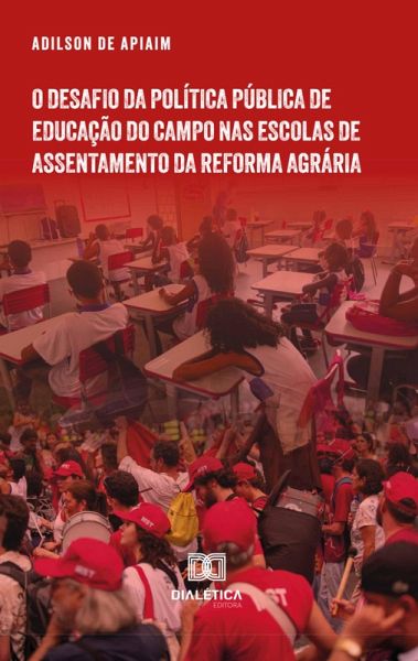 O desafio da política pública de Educação do Campo nas escolas de assentamento da reforma agrária (eBook, ePUB) O desafio da política pública de Educação do Campo nas escolas de assentamento da reforma agrária (eBook, ePUB)