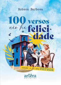 Cover 100 Versos Não há Felicidade: Amor e fé em Versos (eBook, ePUB)