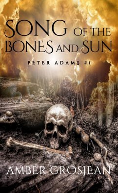 Cover Song of the Bones and Sun (Peter Adams, #1) (eBook, ePUB)