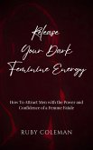 Release Your Dark Feminine Energy (eBook, ePUB) Release Your Dark Feminine Energy (eBook, ePUB)