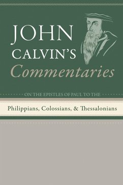 Commentaries on the Epistles of Paul the Apostle to the Philippians, Colossians, and Thessalonians (eBook, PDF) Commentaries on the Epistles of Paul the Apostle to the Philippians, Colossians, and Thessalonians (eBook, PDF)