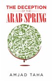 The Deception of the Arab Spring (eBook, ePUB) The Deception of the Arab Spring (eBook, ePUB)