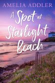 A Spot at Starlight Beach (Spotted Cottage, #3) (eBook, ePUB) A Spot at Starlight Beach (Spotted Cottage, #3) (eBook, ePUB)