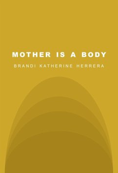 MOTHER IS A BODY (eBook, ePUB) - Herrera, Brandi Katherine