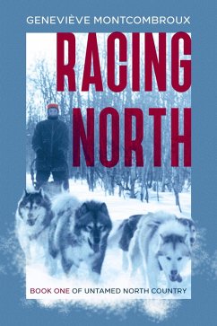 Racing North (Untamed North Country, #1) (eBook, ePUB) - Montcombroux, Genevieve