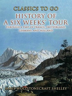 Cover History of a Six Weeks' Tour Through a Part of France, Switzerland, Germany , and Holland (eBook, ePUB)