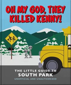 Oh My God, They Killed Kenny!: The Little Guide to South Park (eBook, ePUB) - Orange Hippo!