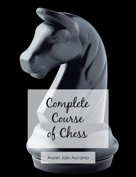 Complete Course of Chess (eBook, ePUB) Complete Course of Chess (eBook, ePUB)