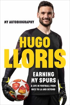 Earning My Spurs: A Life in Football from Nice to LA and Beyond (eBook, ePUB) - Lloris, Hugo