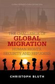 The Challenge of Global Migration - Human Rights, Security and Refugees (eBook, ePUB)