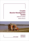 Croatie, Bosnie-Herzégovine, Serbie mises en scènes (eBook, ePUB)