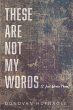 These Are Not My Words (eBook, ePUB) - Bild 1