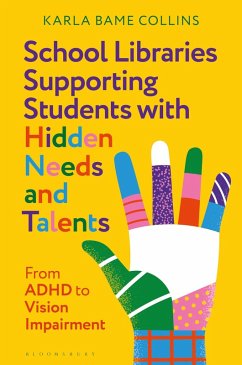 School Libraries Supporting Students with Hidden Needs and Talents (eBook, PDF) - Collins, Karla Bame