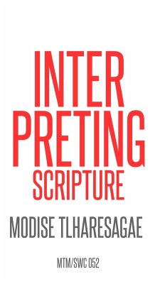 Interpreting Scripture (eBook, ePUB) - Tlharesagae, Modise