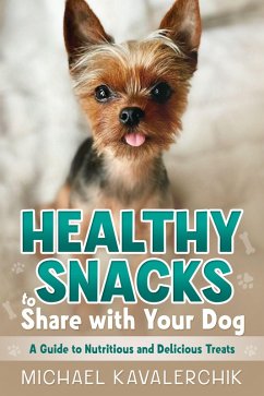 Cover Healthy Snacks to Share with Your Dog (eBook, ePUB)