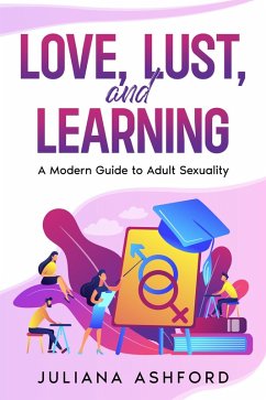 Love, Lust, and Learning (eBook, ePUB) - Ashford, Juliana