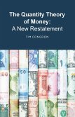 The Quantity Theory of Money: A New Restatement (eBook, ePUB) The Quantity Theory of Money: A New Restatement (eBook, ePUB)
