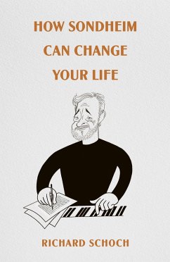 How Sondheim Can Change Your Life (eBook, ePUB) - Schoch, Richard