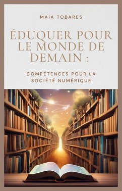 Cover Éduquer Pour Le Monde De Demain : Compétences Pour La Société Numérique (eBook, ePUB)