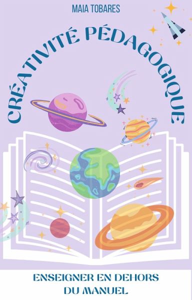Creativité Pédagogique : Enseigner En Dehors Du Manuel (eBook, ePUB)