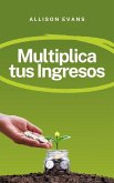 Multiplica tus Ingresos (Business, #1) (eBook, ePUB) Multiplica tus Ingresos (Business, #1) (eBook, ePUB)